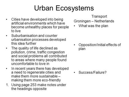 Urban Ecosystems Cities have developed into being artificial environments which have become unhealthy places for people to live Suburbanisation and counter.