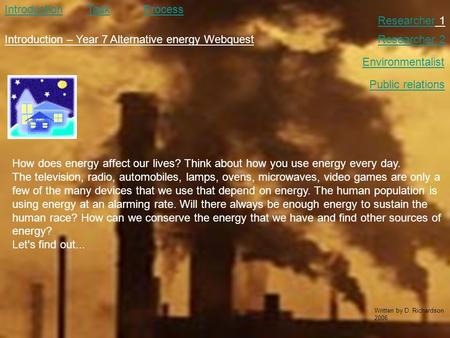 Introduction How does energy affect our lives? Think about how you use energy every day. The television,radio,automobiles, lamps, ovens, microwaves, video.