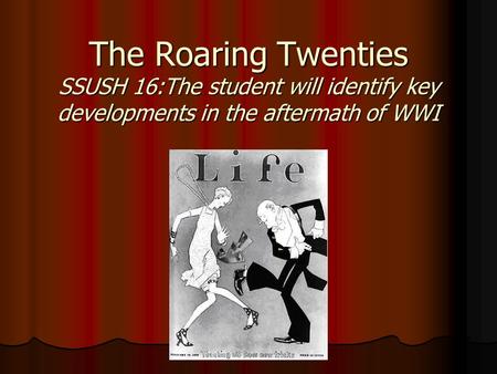 The Roaring Twenties SSUSH 16:The student will identify key developments in the aftermath of WWI.