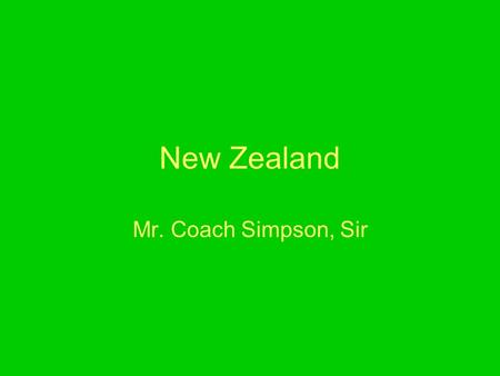 New Zealand Mr. Coach Simpson, Sir. Presidential Quote According to Franklin Delanore Roosevelt, he once said: “The only thing to fear is fear itself.”
