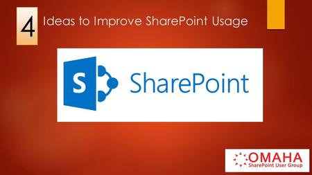 Ideas to Improve SharePoint Usage 4. What are these 4 Ideas? 1. 7 Steps to check SharePoint Health 2. Avoid common Deployment Mistakes 3. Analyze SharePoint.