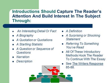 Introductions Should Capture The Reader’s Attention And Build Interest In The Subject Through: An Interesting Detail Or Fact A Biography A Quotation or.