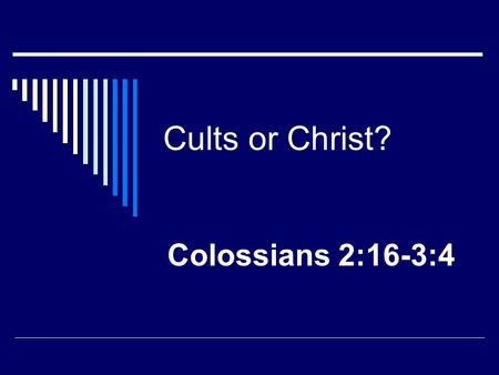 Cults or Christ? Colossians 2:16-3:4. Who Belongs to Cults? WWeird people? WWould our children?