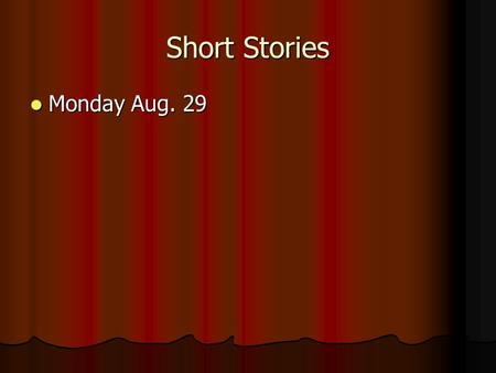 Short Stories Monday Aug. 29.