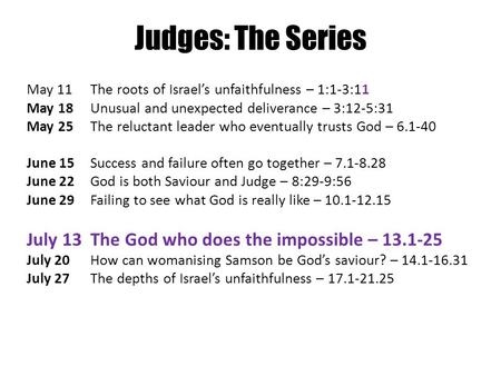 Judges: The Series July 13 The God who does the impossible –