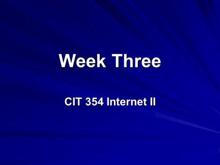 Week Three CIT 354 Internet II. 2 Objectives Displaying Dynamic Content Sending E-Mail Using Your File System Common Programming Errors Summary Quiz,