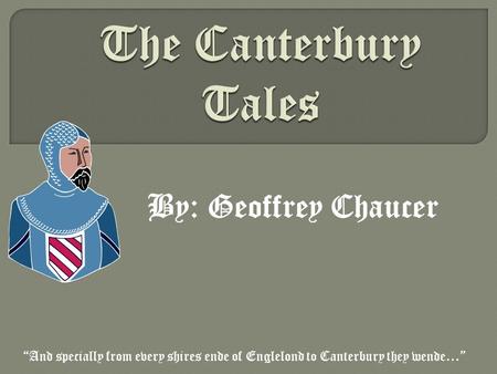 The Canterbury Tales By: Geoffrey Chaucer