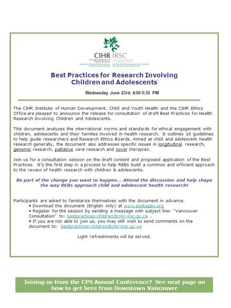 Best Practices for Research Involving Children and Adolescents Wednesday June 23rd, 4:00-5:30 PM The CIHR Institute of Human Development, Child and Youth.