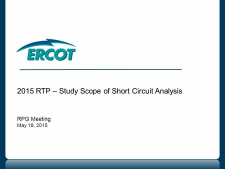 2015 RTP – Study Scope of Short Circuit Analysis RPG Meeting May 19, 2015 1.