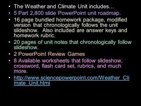 The Weather and Climate Unit includes… 5 Part 2,800 slide PowerPoint unit roadmap. 16 page bundled homework package, modified version that chronologically.