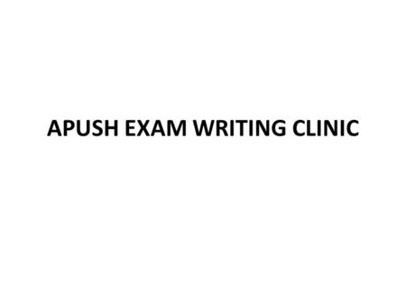 APUSH EXAM WRITING CLINIC