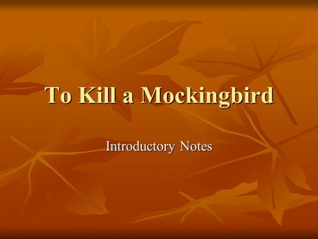 To Kill a Mockingbird Introductory Notes. The Novel Written in 1960 Written in 1960 Spent 80 weeks on best seller list Spent 80 weeks on best seller list.