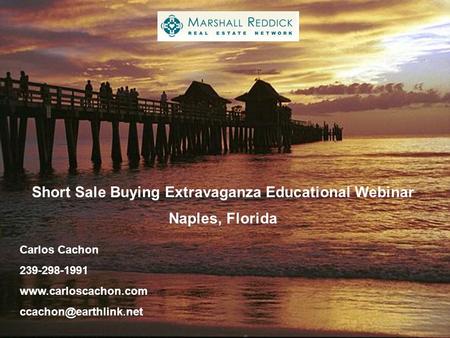 Short Sale Buying Extravaganza Educational Webinar Naples, Florida Carlos Cachon 239-298-1991