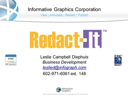 Informative Graphics Corporation View | Annotate | Redact | Publish © 2010 Informative Graphics Corporation. All rights reserved. For internal use only.