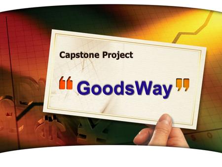 GoodsWayGoodsWay Capstone Project Team information Goodsway.