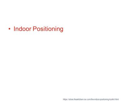 Indoor Positioning https://store.theartofservice.com/the-indoor-positioning-toolkit.html.