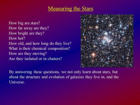 Measuring the Stars How big are stars? How far away are they?