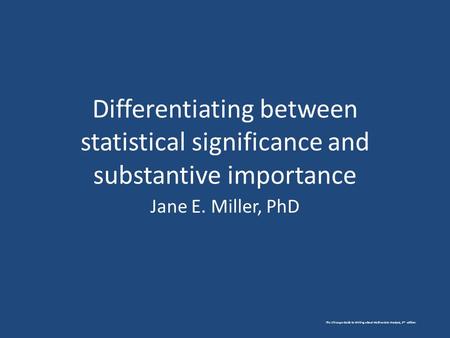 The Chicago Guide to Writing about Multivariate Analysis, 2 nd edition. Differentiating between statistical significance and substantive importance Jane.