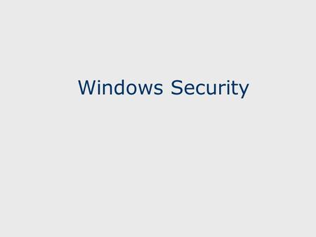 Windows Security. Security Windows 2000/XP Professional security oriented Authentication Authorization Internet Connection Firewall.