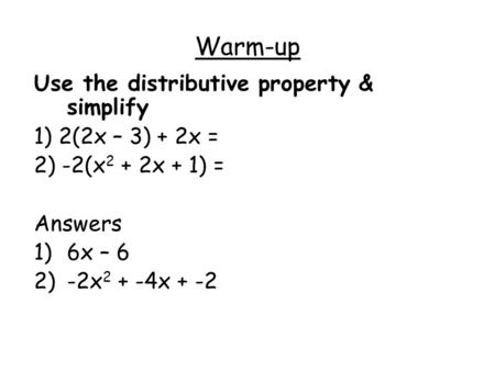 Warm-up Use the distributive property & simplify 1) 2(2x – 3) + 2x =
