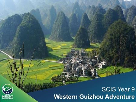 SCIS Year 9 Western Guizhou Adventure. Outdoor Education company that uses experiential education; ” Learning by doing ” Activities with intent Our programs.
