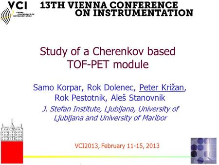 February 14, 2013 Study of a Cherenkov TOFPET modulePeter Križan, Ljubljana Samo Korpar, Rok Dolenec, Peter Križan, Rok Pestotnik, Aleš Stanovnik J. Stefan.