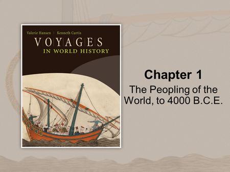 Chapter 1 The Peopling of the World, to 4000 B.C.E.