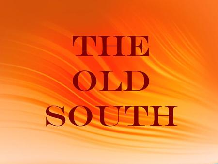 The Old South. Images of the Old South Gone with the Wind Whites a natural __________ Stable agrarian society Paternalistic white planters Kind to slaves.