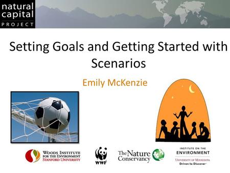 Setting Goals and Getting Started with Scenarios Emily McKenzie.