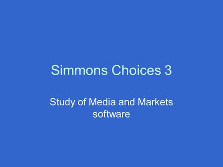 Simmons Choices 3 Study of Media and Markets software.