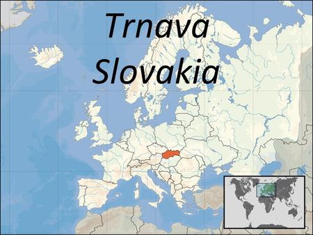 Trnava Slovakia. Trnava is 47km (29 mil) from the main city Bratislava.There is about 67 000 people living here. We have mediterranean climate that means.