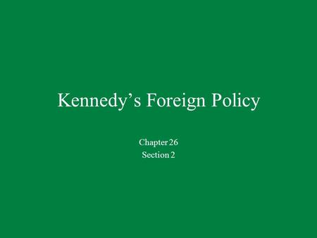 Kennedy’s Foreign Policy Chapter 26 Section 2. Words to Know Exile: A person who lives away from his or her home country Quarantine: To isolate, or cut.