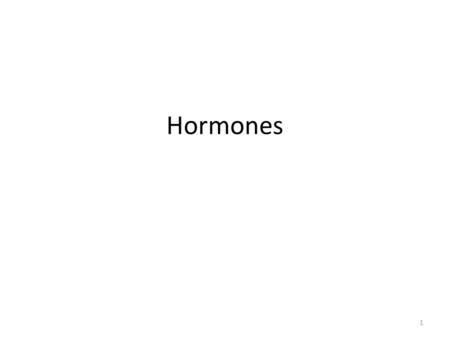Hormones 1. A hormone is a chemical released by a cell or a gland in one part of the body that sends out messages that affect cells in other parts of.