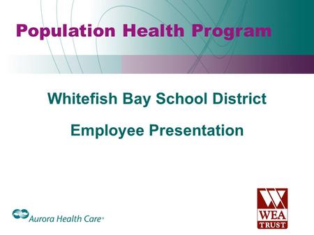 Whitefish Bay School District Employee Presentation Population Health Program.