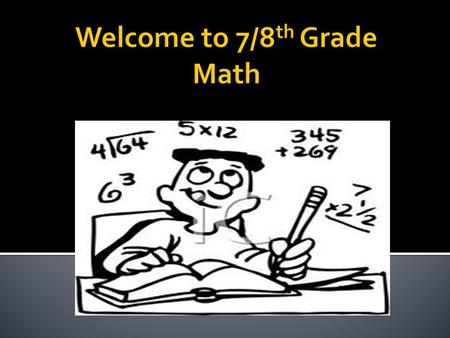  To see math’s relevance in every day life  7 th : To do well on the PARCCs and to be ready for Algebra 1 next year!  8 th : To do well on the.
