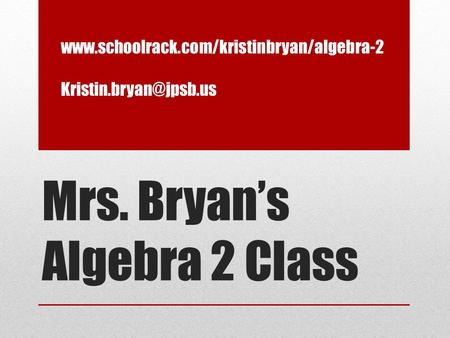 Mrs. Bryan’s Algebra 2 Class