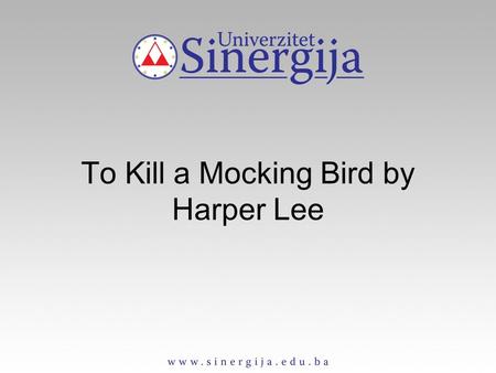 To Kill a Mocking Bird by Harper Lee. The movie The Movie Author Harper Lee The plot Characters.