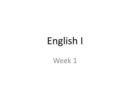 English I Week 1. August 12, 2015Monday Materials: Paper, pencil or pen, (notecard on desk) Agenda: – Seating chart – Introductions – Syllabus – Bio-poem.