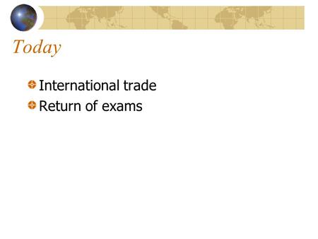 Today International trade Return of exams. Chapter 33 International Trade.