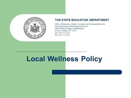 Local Wellness Policy THE STATE EDUCATION DEPARTMENT Office of Elementary, Middle, Secondary and Continuing Education School Operations and Management.