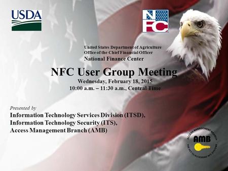 Wednesday, February 18, 2015 10:00 a.m. – 11:30 a.m., Central Time Presented by Information Technology Services Division (ITSD), Information Technology.