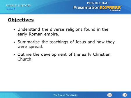 Objectives Understand the diverse religions found in the early Roman empire. Summarize the teachings of Jesus and how they were spread. Outline the development.