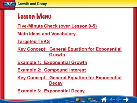 Lesson 6 Menu Five-Minute Check (over Lesson 9-5) Main Ideas and Vocabulary Targeted TEKS Key Concept: General Equation for Exponential Growth Example.