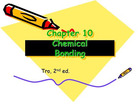 Chapter 10 Chemical Bonding