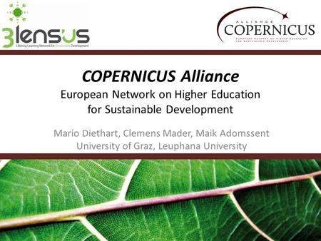 COPERNICUS Alliance European Network on Higher Education for Sustainable Development Mario Diethart, Clemens Mader, Maik Adomssent University of Graz,
