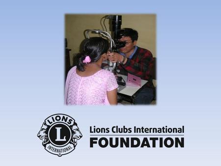 LCIF Mission To support the efforts of Lions clubs worldwide in serving their local communities and the world community as they carry out essential humanitarian.