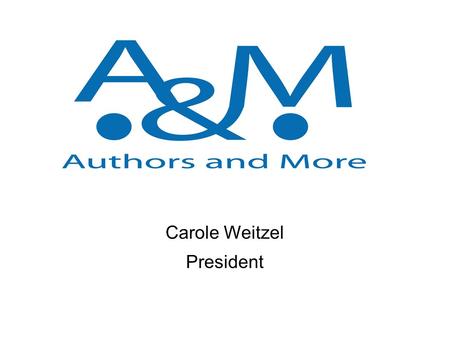 Carole Weitzel President.   Phone: 512 914-2596