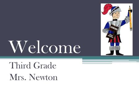 Welcome Third Grade Mrs. Newton. California State Standards ELA · Know and use complex word families · Vocabulary Development: synonyms, antonyms, homophones,
