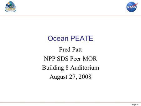 Page 1 Ocean PEATE Fred Patt NPP SDS Peer MOR Building 8 Auditorium August 27, 2008.