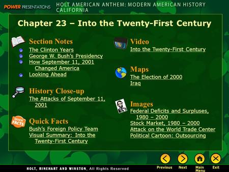 Chapter 23 – Into the Twenty-First Century Section Notes The Clinton Years George W. Bush’s Presidency How September 11, 2001 Changed America Looking Ahead.